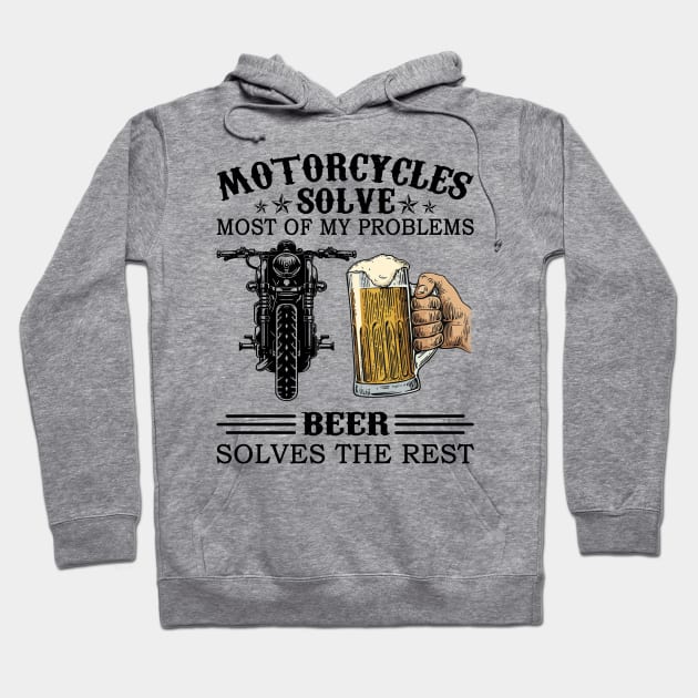 Motorcycles Solve Most Of My Problems Beer Solves The Rest Hoodie by Jenna Lyannion